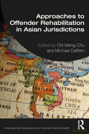 Approaches to Offender Rehabilitation in Asian Jurisdictions (International Perspectives on Forensic Mental Health) - Chi Meng Chu [KSIĄŻKA]