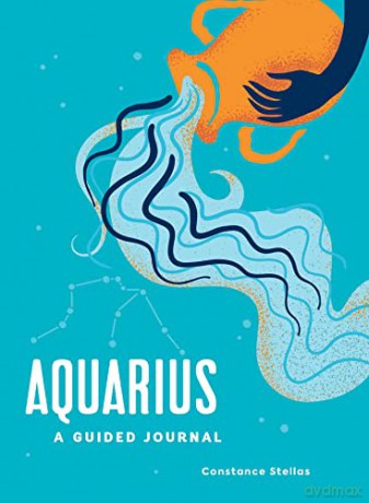 Aquarius: A Guided Journal: A Celestial Guide to Recording Your Cosmic Aquarius Journey (Astrological Journals) - Constance Stellas [KSIĄŻKA]