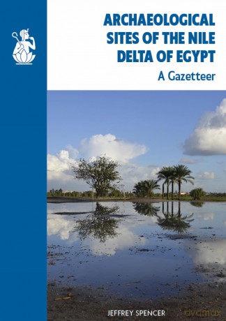 Archaeological Sites of the Nile Delta of Egypt: A Gazetteer (Excavation Memoir) - Jeffrey Spencer [KSIĄŻKA]