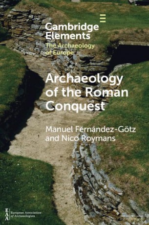 Archaeology of the Roman Conquest: Tracing the Legions, Reclaiming the Conquered (Elements in the Archaeology of Europe) - Manuel Fernández-Götz [KSIĄŻKA]
