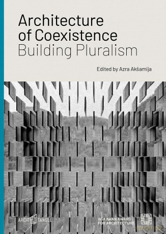 Architecture of Coexistence: Building Pluralism - Azra Aksamija [KSIĄŻKA]
