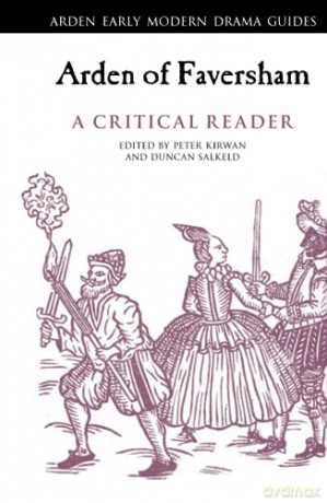Arden of Faversham: A Critical Reader (Arden Early Modern Drama Guides) - Peter Kirwan [KSIĄŻKA]