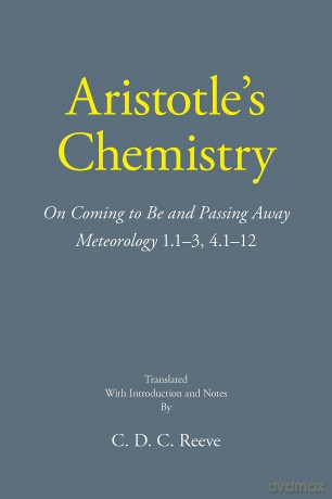 Aristotle's Chemistry: On Coming to Be and Passing Away -- Meteorology 1.1-3, 4.1-12 (The New Hackett Aristotle) - C. D. C Reeve [KSIĄŻKA]