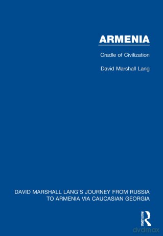 Armenia: Cradle of Civilization (David Marshall Lang's Journey from Russia to Armenia via Caucasian Georgia) - David Marshall Lang [KSIĄŻKA]