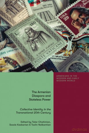 Armenian Diaspora and Stateless Power, The: Collective Identity in the Transnational 20th Century (Armenians in the Modern and Early Modern World) - Chahinian Chahinian [KSIĄŻKA]