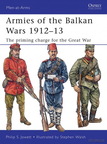 Armies of the Balkan Wars 1912-13: The priming charge for the Great War: 466 (Men-at-Arms) - Philip Jowett [KSIĄŻKA]