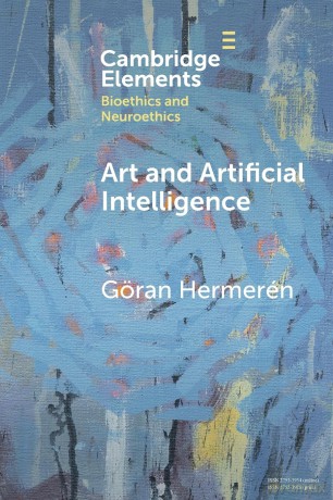 Art and Artificial Intelligence (Elements in Bioethics and Neuroethics) - Goran Hermeren [KSIĄŻKA]