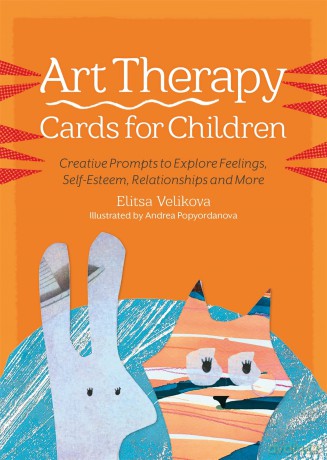 Art Therapy Cards for Children: Creative Prompts to Explore Feelings, Self-Esteem, Relationships and More - Elitsa Velikova [KSIĄŻKA]