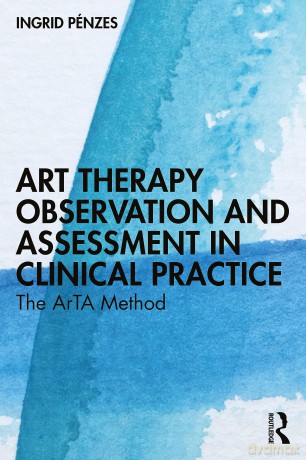Art Therapy Observation and Assessment in Clinical Practice: The ArTA Method - Ingrid Pénzes [KSIĄŻKA]