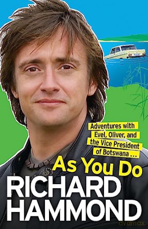 As You Do: Adventures With Evel, Oliver, and The Vice-President Of Botswana - Richard Hammond [KSIĄŻKA]