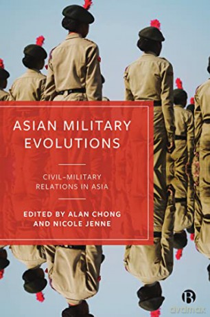 Asian Military Evolutions: Civil-Military Relations in Asia - Alan Chong [KSIĄŻKA]