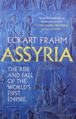 Assyria: The Rise and Fall of the World's First Empire - Eckart Frahm [KSIĄŻKA]