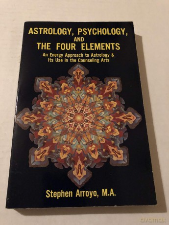 Astrology, Psychology, and the Four Elements: An Energy Approach to Astrology and it's Use in the Counseling Arts - Stephen Arroyo [KSIĄŻKA]