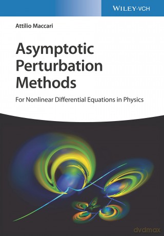 Asymptotic Perturbation Methods: For Nonlinear Differential Equations in Physics - Attilio Maccari [KSIĄŻKA]