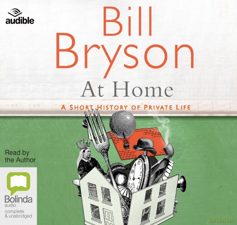 At Home: A Short History of Private Life - Bill Bryson [KSIĄŻKA]