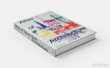 Atlas of Never Built Architecture - Sam Lubell [KSIĄŻKA]