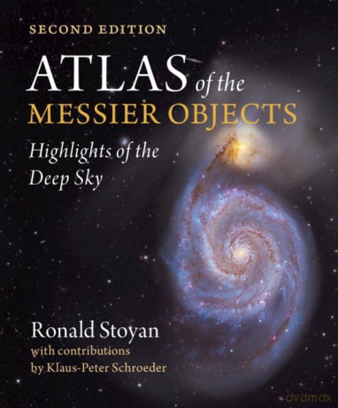 Atlas of the Messier Objects: Highlights of the Deep Sky - Ronald Stoyan [KSIĄŻKA]
