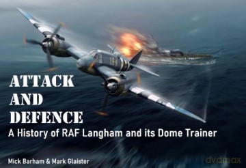 Attack and Defence: A History of RAF Langham and its Dome Trainer - Mick Barham [KSIĄŻKA]