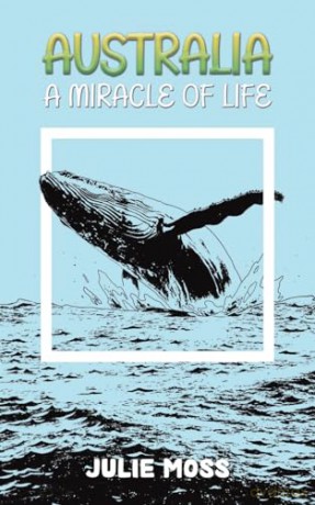 Australia: A Miracle of Life - Julie Moss [KSIĄŻKA]
