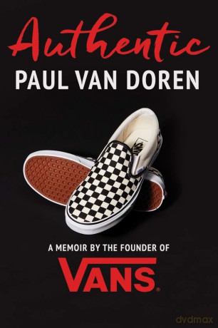 Authentic: A Memoir by the Founder of Vans - Paul Van Doren [KSIĄŻKA]