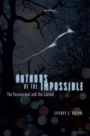 Authors of the Impossible: The Paranormal and the Sacred [KSIĄŻKA]