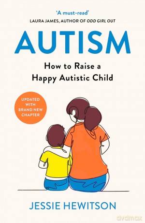 Autism: How to raise a happy autistic child - Jessie Hewitson [KSIĄŻKA]