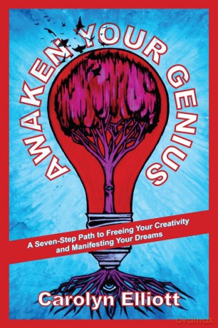 Awaken Your Genius: A Seven-Step Path to Freeing Your Creativity and Manifesting Your Dreams - Carolyn Elliot [KSIĄŻKA]