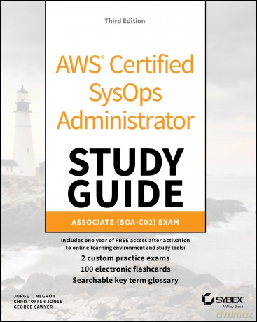 AWS Certified SysOps Administrator Study Guide: Associate SOA-C02 Exam (Sybex Study Guide) - Jorge T. Negron [KSIĄŻKA]