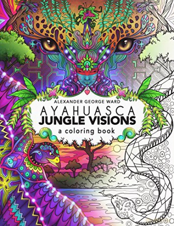 Ayahuasca Jungle Visions: A Coloring Book - Alexander Ward [KSIĄŻKA]