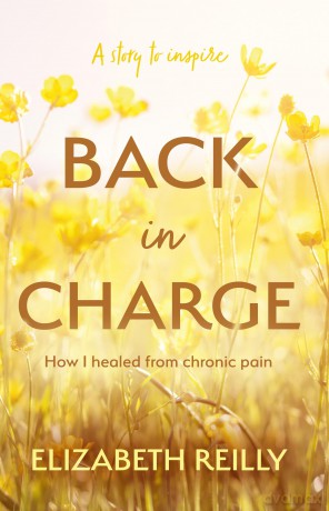 Back In Charge: How I Healed from Chronic Pain - Elizabeth Reilly [KSIĄŻKA]