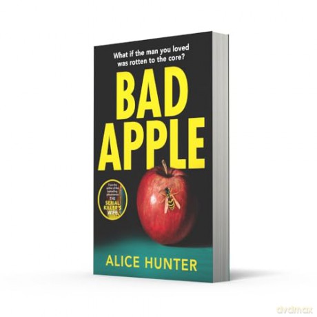 Bad Apple: The brand new addictive crime thriller for 2024 from the author of bestselling sensation The Serial Killer's Wife now a Paramount+ TV show - Alice Hunter [KSIĄŻKA]
