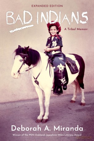 Bad Indians (Expanded Edition): A Tribal Memoir - Deborah Miranda [KSIĄŻKA]