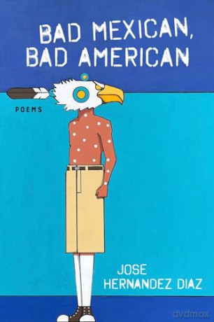 Bad Mexican, Bad American: Poems - Jose Hernandez Diaz [KSIĄŻKA]