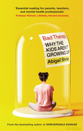 Bad Therapy: Why the Kids Aren't Growing Up - Abigail Shrier [KSIĄŻKA]