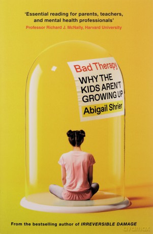 Bad Therapy: Why the Kids Aren't Growing Up - Abigail Shrier [KSIĄŻKA]