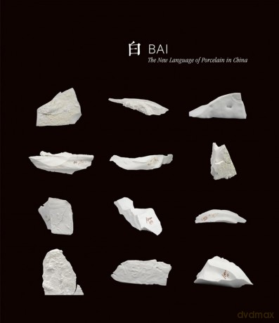 Bai: The New Language of Porcelain in China - Bai Ming [KSIĄŻKA]