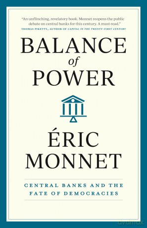 Balance of Power: Central Banks and the Fate of Democracies - Eric Monnet [KSIĄŻKA]