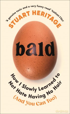Bald: How I Slowly Learned to Not Hate Having No Hair (And You Can Too) - Stuart Heritage [KSIĄŻKA]