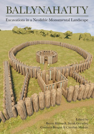 Ballynahatty: Excavations in a Neolithic Monumental Landscape - Barrie Hartwell [KSIĄŻKA]