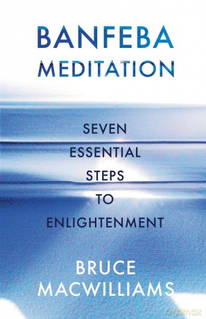 Banfeba Meditation: Seven Essential Steps to Enlightenment - Bruce MacWilliams [KSIĄŻKA]