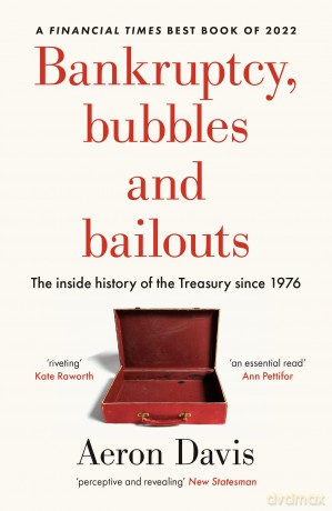 Bankruptcy, Bubbles and Bailouts: The Inside History of the Treasury Since 1976 (Manchester Capitalism) - Aeron Davis [KSIĄŻKA]