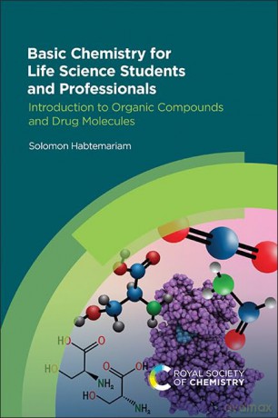 Basic Chemistry for Life Science Students and Professionals: Introduction to Organic Compounds and Drug Molecules: 1 - Solomon Habtemariam [KSIĄŻKA]