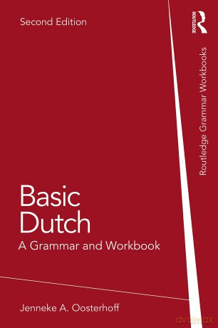 Basic Dutch: A Grammar and Workbook (Routledge Grammar Workbooks) - Jenneke A. Oosterhoff [KSIĄŻKA]