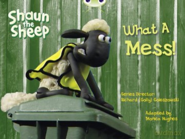 BC Yellow B/1C Shaun the Sheep: What A Mess! (BUG CLUB) - Scott M. Carney [KSIĄŻKA]