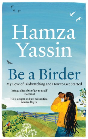 Be a Birder: My love of birdwatching and how to get started - Hamza Yassin [KSIĄŻKA]