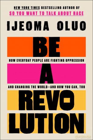 Be a Revolution: How Everyday People Are Fighting Oppression and Changing the World-and How You Can, Too - Oluo Ijeoma [KSIĄŻKA]