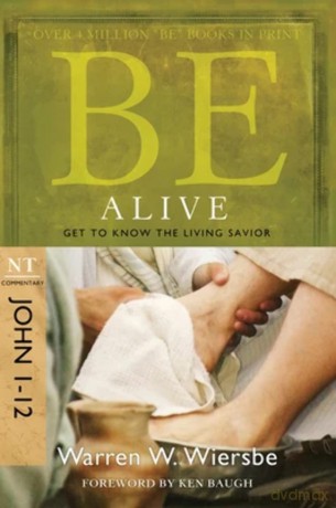 BE ALIVE (JOHN 1-12) RPK: Get to Know the Living Savior (Be Series Commentary) - Wiersbe [KSIĄŻKA]