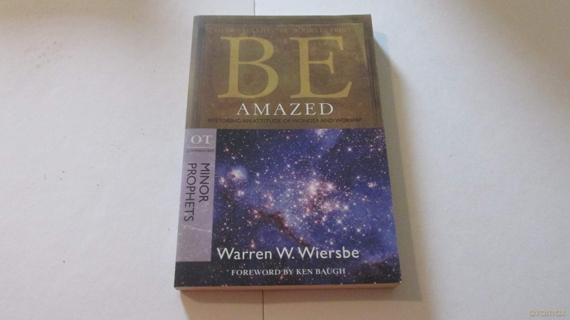 BE AMAZED (MINOR PROPHETS) RPK: Restoring an Attitude of Wonder Andworship (Be Series Commentary) - Wiersbe [KSIĄŻKA]