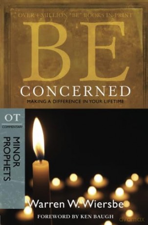 Be Concerned: Making a Difference in Your Lifetime: OT Commentary: Minor Prophets (Be Series Commentary) - Dr Warren W Wiersbe [KSIĄŻKA]