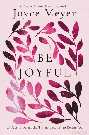 Be Joyful: 50 Days to Defeat the Things that Try to Defeat You - Joyce Meyer [KSIĄŻKA]